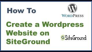 Creating a Wordpress Website and Features on SiteGround (Google Cloud)