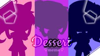 Dessert meme [ Gacha Club ] { Gift for Aimiyuh &Miisha_x & reynxe }