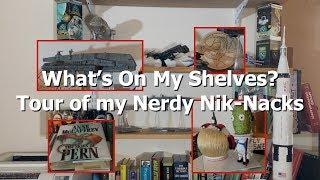 What's On My Shelves? A Tour Of My Nerdy Nick-Nacks.