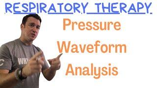 Respiratory Therapy - Pressure Waveform Analysis