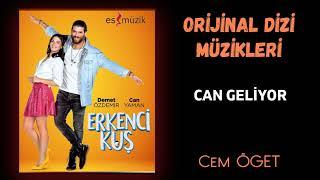 Erkenci Kuş  (Orijinal Dizi Müzikleri) - Can Geliyor