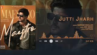 Jutti Jharh - Gurnam Bhullar | Official Visualizer | Maestro | Mix Singh | Punjabi Song 2025