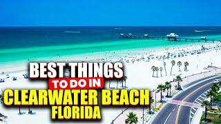 Best Things to Do in Clearwater Beach, Florida