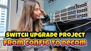 Detailed switch upgrade project (unboxing, config file, racking, troubleshooting, decom) | tips