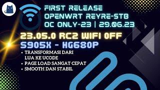 OpenWrt 23.05.0 RC2 OC OnLy-23 29.06.23 S905X - HG680P | REYRE-STB