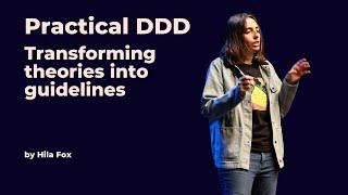 Practical DDD - Transforming theories into guidelines - Hila Fox - DDD Europe 2023