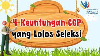 4 KEUNTUNGAN CGP SETELAH LOLOS SELEKSI || MENGIKUTI PENDIDIKAN GURU PENGGERAK