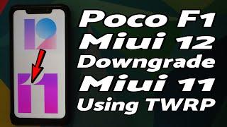 Poco F1 | Downgrade MIUI 12 to MIUI 11 | TWRP | Without Computer