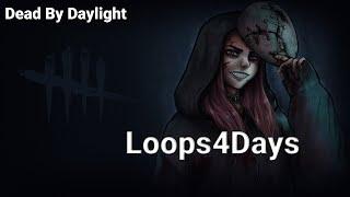 Loops4Days (Dead By Daylight Highlights)