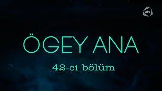 Ögey ana (42-ci bölüm)