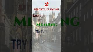 2 VERY IMPORTANT IDIOMS