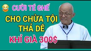 CHUYỆN CƯỜI CHA HỒNG : KHỈ GIÀ 300$ - CHO CHỪA TỘI THẢ DÊ | CHA PHẠM QUANG HỒNG GIẢNG MỚI NHẤT