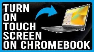 How To Turn On Touch Screen On Chromebook (How To Enable/Disable Touch Screen On Your Chromebook)