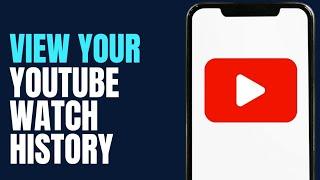 How To View Your YouTube Watch History?