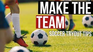 What Not To Do At A Soccer Tryout - 7 Soccer Tips