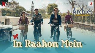 In Raahon Mein | The Archies | Zoya Akhtar | Agastya, Suhana, Khushi, Vedang, Mihir, Dot., Yuvraj