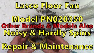 A Lasko PN020350 (and Other Models) Floor Fan That is Noisy & Hardly Spins Repair and Maintenance