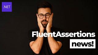 Watch This Before Upgrading FluentAssertions!