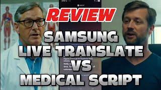 REVIEW - SAMSUNG AI LIVE TRANSLATE TESTED WITH A MEDICAL SCRIPT PT.2 | AI TRANSLATION