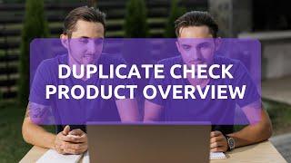 Duplicate Check Product Overview