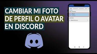 Cómo Poner y Cambiar mi Foto o Avatar de Perfil en Discord Desde el Celular o PC