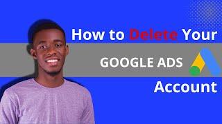 How to Delete Your Google Ads Account Permanently 2022