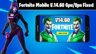 Fortnite Mobile (Android) V14.60 Gpu/Vpn Fixed All 3gb Ram Devices