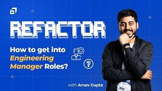 Engineer to Manager: Engineering Management, Skills, and Interview Process | Refactor Ep 13 | Scaler