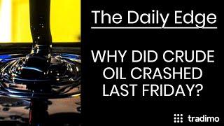 WHY DID CRUDE OIL CRASH LAST FRIDAY?