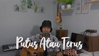 Putus Atau Terus - Judika (Cover)