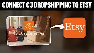 How To Connect CJ Dropshipping To Etsy 2024! (Full Tutorial)