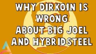 Dirkoin is Wrong about Big Joel and Hybridsteel | Re: Dirkoin