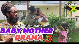BABY MOTHER DRAMA  PT3  NEW  JAMAICAN MOVIE 2024