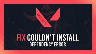 Fix: Couldn't install dependency error | Valorant Guide