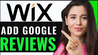 ADD GOOGLE REVIEWS ON WIX WEBSITE (FULL GUIDE)