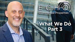 Echo Commercial Properties: What We Do Part 3