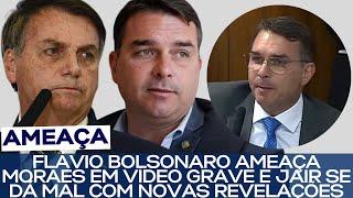 FLÁVIO BOLSONARO AMEAÇA MORAES EM VÍDEO GRAVE E JAIR SE DÁ MAL COM NOVAS REVELAÇÕES