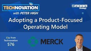 Merck's Transition from a Project to a Product-Focused Operating Model | Clip 576