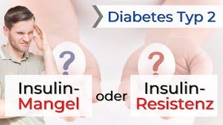 Insulinmangel, oder Insulinresistenz bei Typ 2 Diabetes?