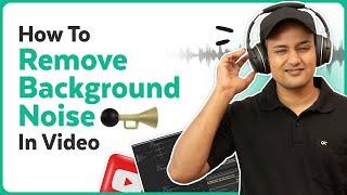 How to Remove Background Noise from Any Video | Step by Step Guide