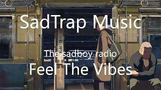 SadTrap music - Feel the Vibes | Sad Radio