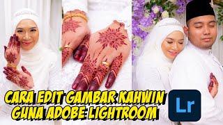 Cara Edit Gambar Kahwin Guna Adobe Lightroom (style aku simple)