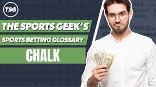 The Sports Geek's Sports Betting Glossary - Chalk