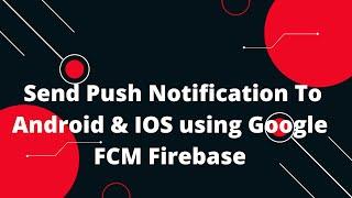 Send Push Notification to Android Using PHP And Firebase in React Native | FCM push Notifications