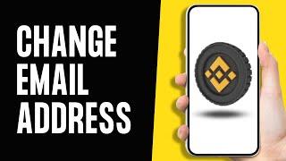 How to Change Email Address on Binance Account 2024