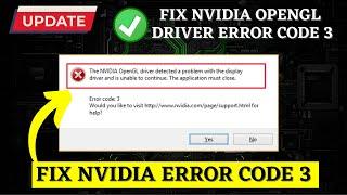 Nvidia OpenGL driver detected a problem with the display driver Error code 3 Fix