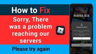 How To Fix "Sorry there was a problem reaching our servers" Please try again on Roblox