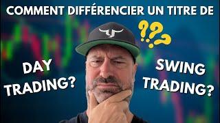 Comment différencier un titre de DAY TRADING ou de SWING TRADING?