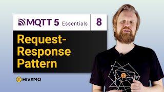 MQTT 5: Request Response Pattern | MQTT 5 Essentials part 8