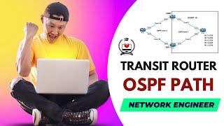 How To Change Transit Router in OSPF | OSPF Path Flow For Network Engineer